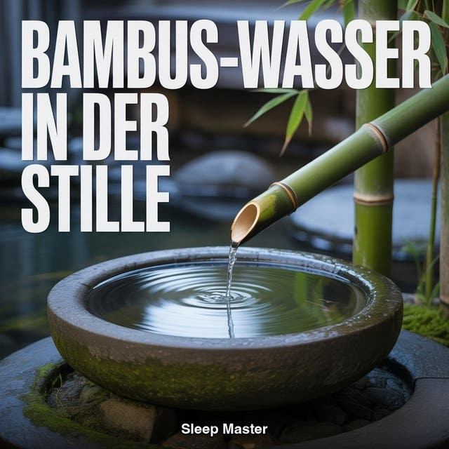 Bambus-Wasser in der Stille: 8 Stunden sanftes Rieseln an Ba
