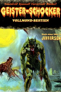 Geister-Schocker, Folge 123: Vollmond-Bestien (ungekürzt)