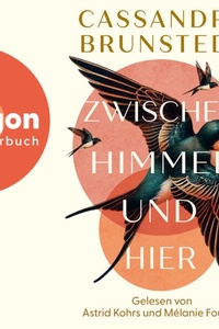 Zwischen Himmel und hier (Ungekürzte Lesung)