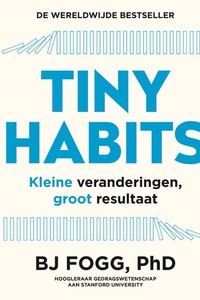 Tiny Habits: Kleine veranderingen, groot resultaat
