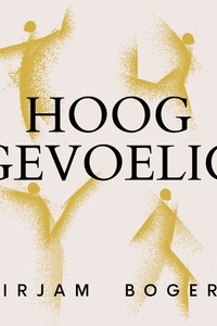 Hooggevoelig: Sleutels voor levenslust en ontspanning