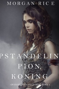Opstandeling, Pion, Koning (Over Kronen en Glorie—Boek 4)