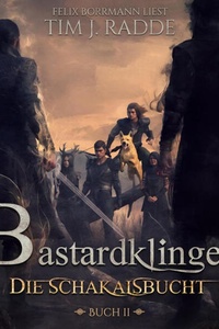 Bastardklingen Buch 2: Die Schakalsbucht - Bastardklingen, Band 2 (ungekürzt)