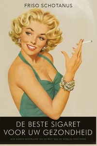 De beste sigaret voor uw gezondheid: Hoe roken Nederland (en de rest van de wereld) veroverde