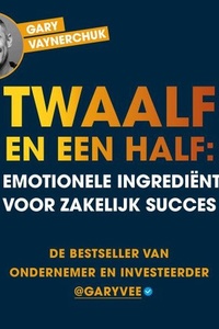 Twaalf en een half: De emotionele ingrediënten voor zakelijk succes