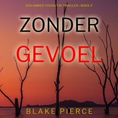 Zonder Gevoel (Een Amber Young Fbi Thriller—Boek 3)