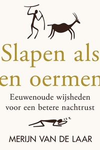 Slapen als een oermens: Eeuwenoude wijsheden voor een betere nachtrust