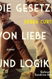 Die Gesetze von Liebe und Logik: »Eine großartige, fesselnde Liebesgeschichte« Clare Leslie Hall