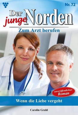 Wenn die Liebe vergeht: Der junge Norden 72 – Arztroman