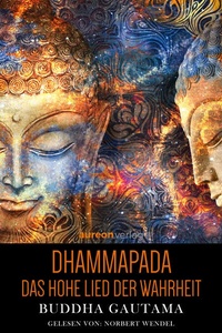 Dhammapada: Das Hohe Lied der Wahrheit