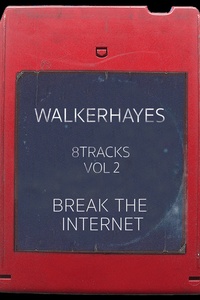 8Tracks, Vol. 2: Break the Internet