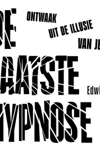 De Laatste Hypnose: Ontwaak uit de illusie van jezelf