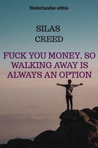 Fuck you money, So walking away is always an option