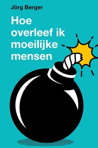 Hoe overleef ik moeilijke mensen?