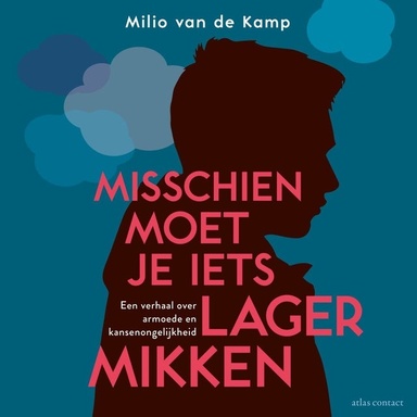 Misschien moet je iets lager mikken: een verhaal over armoede en kansenongelijkheid