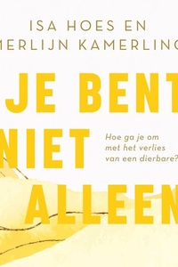 Je bent niet alleen: Hoe ga je om met het verlies van een dierbare?