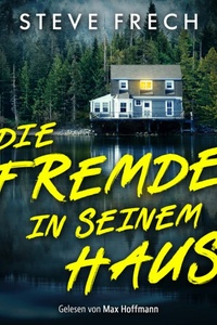 Die Fremde in seinem Haus | Ein düsteres Thriller Hörbuch (Ungekürzt)