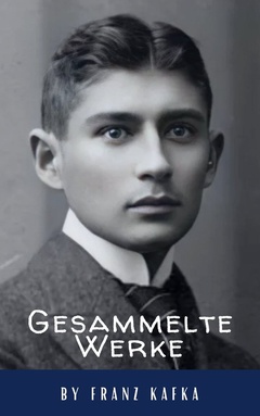 Franz Kafka: Gesammelte Werke