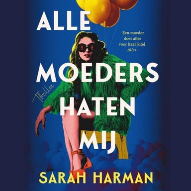 Alle moeders haten mij