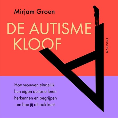 De autismekloof: Hoe vrouwen eindelijk hun eigen autisme leren herkennen en begrijpen - en hoe jij dit ook kunt