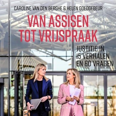 Van assisen tot vrijspraak: Justitie in 15 verhalen en 60 vragen