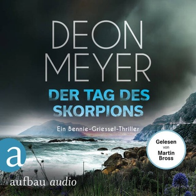 Der Tag des Skorpions - Ein Bennie-Griessel-Thriller - Benny Griessel Romane, Band 10 (Ungekürzt)