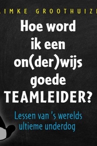 Hoe word ik een on(der)wijs goede teamleider?