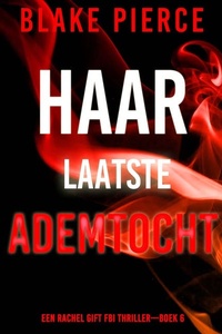 Haar Laatste Ademtocht (Een Rachel Gift FBI Thriller—Boek 6)