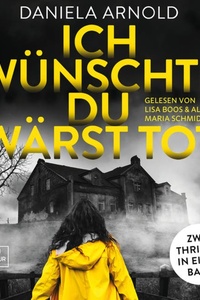Ich wünschte du wärst tot - 2 spannende Thriller in einem Hörbuch (ungekürzt)