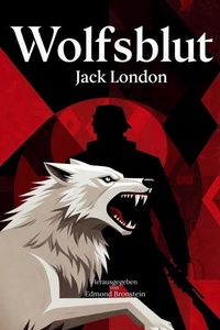 Wolfsblut: Der Klassiker der Wildnisliteratur aus dem hohen Norden