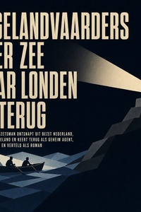 Engelandvaarders over Zee Naar Londen En Terug: Een Jonge Verzetsman Ontsnapt Uit Bezet Nederland, Traint in Engeland En Keert Terug Als Geheim Agent, Waargebeurd En Verteld Als Roman