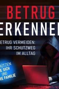 Betrug erkennen – Betrug vermeiden: Ihr Schutzweg im Alltag