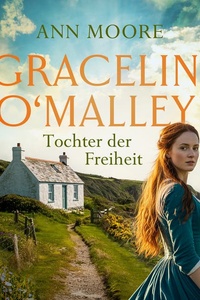 Geliebte Gracelin: Gracelin O'Malley - Tochter der Freiheit
