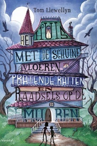 Het huis met de schuine vloeren, pratende ratten en raadsels op de muren
