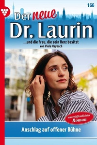Anschlag auf offener Bühne: Der neue Dr. Laurin 166 – Arztroman