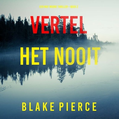 Vertel Het Nooit (Een May Moore Thriller—Boek 2)