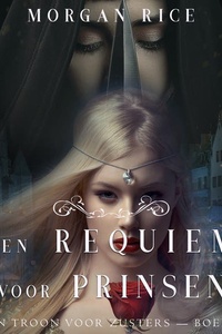 Een Requiem Voor Prinsen (Een Troon voor Zusters—Boek Vier)