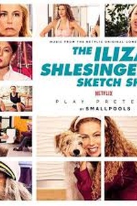 The Iliza Shlesinger Sketch Show