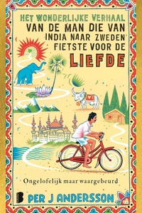 Het wonderlijke verhaal van de man die van India naar Zweden fietste voor de liefde