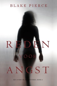 Een Avery Black Mysterie 6 - Reden voor Angst (Een Avery Black Mysterie—Boek 6)