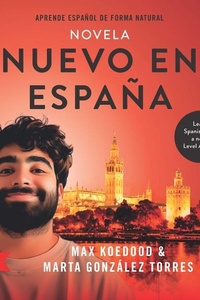 Nuevo en España - la novela: Aprende español de forma natural - Learn Spanish with a novel