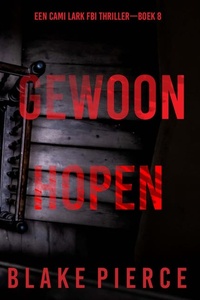 Gewoon Hopen (Een Cami Lark FBI Thriller—Boek 8)