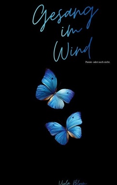 Gesang im Wind: Poesie oder auch nicht.