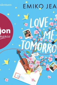Love Me Tomorrow - Love Me Tomorrow, Band 1 (Ungekürzte Lesung)