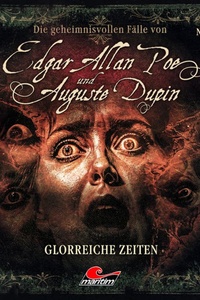 Edgar Allan Poe & Auguste Dupin, Folge 34: Glorreiche Zeiten (ungekürzt)