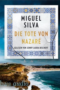 Die Tote von Nazaré - Ein Portugal-Krimi - Maren Berger und Inspetor Ferreira ermitteln, Band 1 (Ungekürzt)