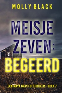 Meisje Zeven: Begeerd (Een Maya Gray FBI Thriller—Boek 7)