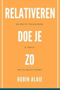 Relativeren Doe Je Zo: Het Boek Met De #1 Verzameling Relativeringstools