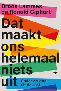 Dat maakt ons helemaal niets uit: Ouder en kind uit de kast