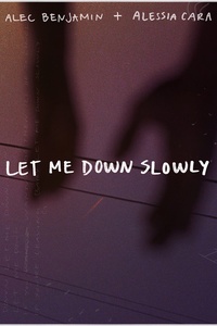 Let Me Down Slowly (feat. Alessia Cara)